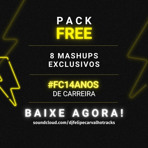 2º PACK DE MASHUPS FREE DOWNLOAD @ #FC14 ANOS DE CARREIRA⚡FREE