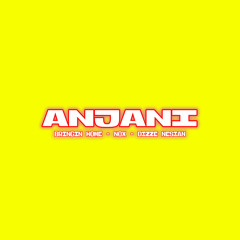 Anjani (feat. NOX & Dizze Nesian)