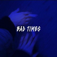 BAD TIMES (ft. $ad Goon) [ OUT ON ALL PLATFORMS ]