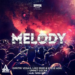 Dimitri Vegas & Like Mike, Steve Aoki Vs Ummet Ozcan - Melody [ Alel Twins Edit ]