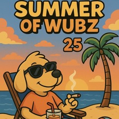 Summer of Wubz ‘25
