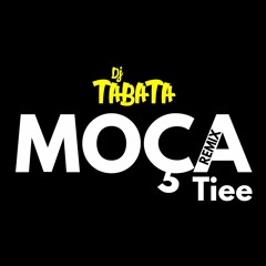 Moça Remix - Tiee - Dj Tábata Clarina