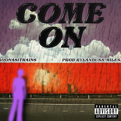 Come On (prod. ry!an & miless)