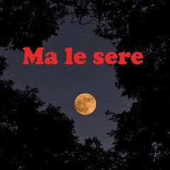 Ma le sere