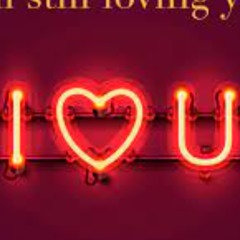 I'M STILL LOVING YOU...