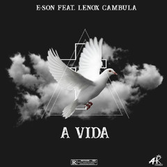 E-Son (Auto Kingz) - A Vida (feat. Lenox Cambula)