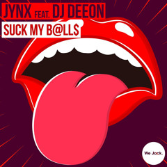 JYNX - Suck My B@LL$ (ft. DJ DEEON)