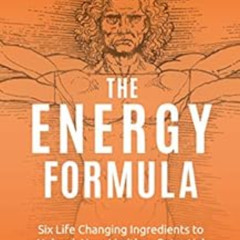[DOWNLOAD] PDF 💏 The ENERGY Formula: Six Life Changing Ingredients to Unleash Your L