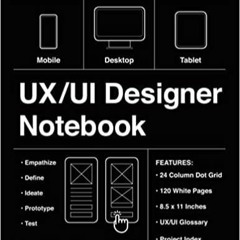 PDF Read* UX/UI Designer Notebook: UX/UI Wireframes Notebook: UX/UI Design for Mobile, Tablet, and D