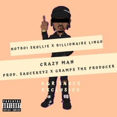Hotboi Skullie X Billionaire Lingo - Crazy Man Prod. SauceKeyz X Gramps The Producer