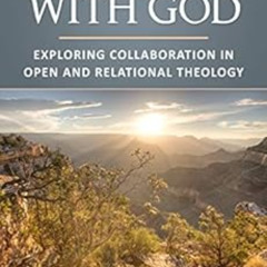 FREE PDF 📒 Partnering with God: Exploring Collaboration in Open and Relational Theol