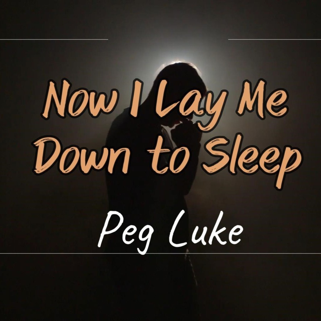 Stream Now I Lay Me Down To Sleep by Peg Luke | Listen online for free