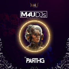 M4U DJs Podcast - April 2025 ( Ep. 3 ) Ft. DJ Parth G (Parth G Patel)