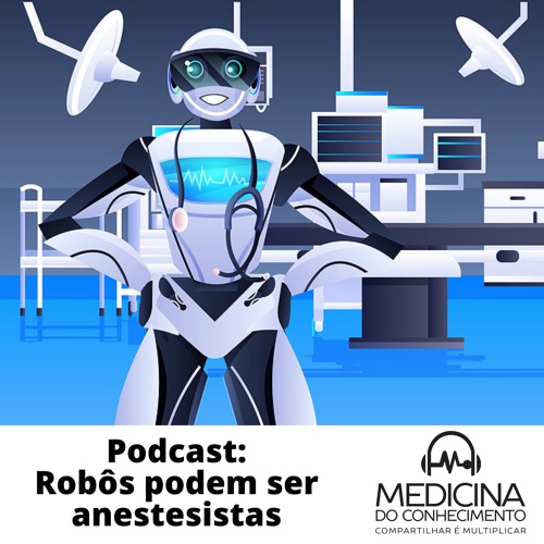 #125 Robôs podem ser anestesistas