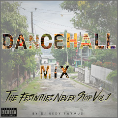 THE FESTIVITIES NEVER STOP VOL 1 | DANCEHALL MIX BY DJ REDY FAYMUS