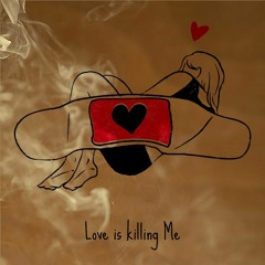LOVE IS KILLING ME_052243.mp3