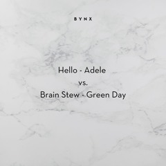 Hello - Adele VS. Brain Stew - Green Day (BYNX Mashup)