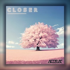 Closer