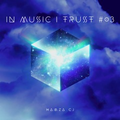 IN MUSIC I TRUST #03 (Melodic Techno)