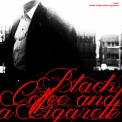 Black Coffee and a Cigarette