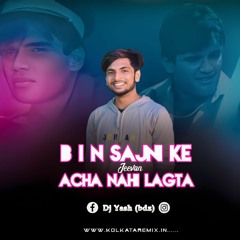 Bin Sajni Ke Jeevan Acha Nahi Lagta Remix Dj Yash (1).mp3