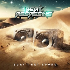 Beat Assassins - Bury That Sound
