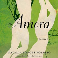 Read EBOOK 💔 Amora: Stories by  Natalia Borges Polesso,Julia Sanches - translator,Re