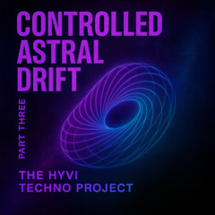 Controlled Astral Drift - part THREE