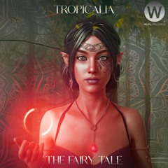 Tropicália - The Fairy Tale (Original Mix)[Wutl Rec]