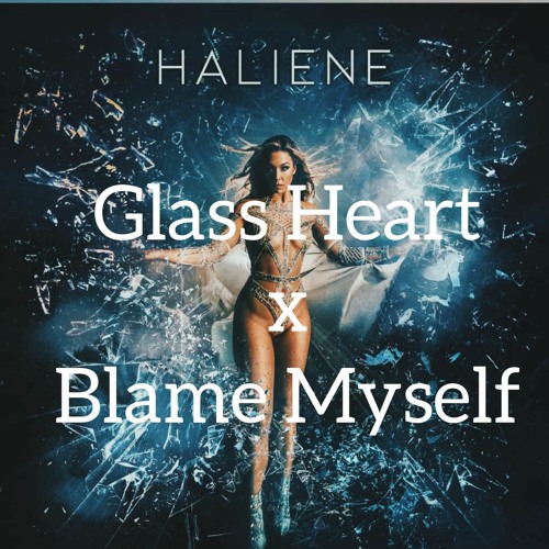 Glass Heart x Blame Myself (Illenium x Haliene) Karmaxis Mash up