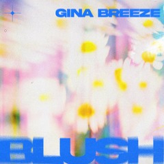 BLUSH006 - Gina Breeze