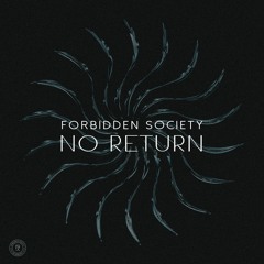Forbidden Society 'No Return' [Forbidden Society Recordings]