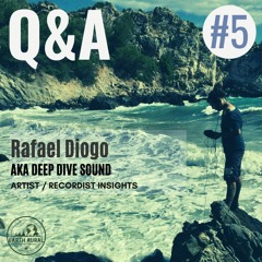 Rafael Diogo aka Deep Dive Sound  - Earth Aural Q&A