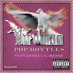 Birdman Feat. Lil Wayne - Pop Bottles (Brownee Flip) FREE DOWNLOAD