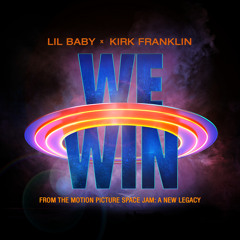 Lil Baby, Kirk Franklin - We Win (Space Jam: A New Legacy)