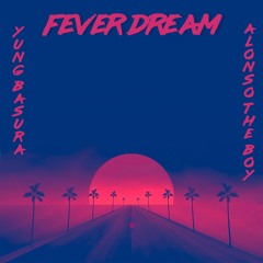 Fever Dream (ft. Alonso the Boy)