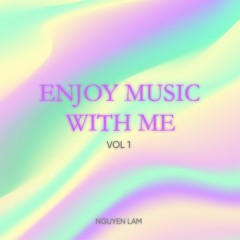 Enjoy Music With Me Vol 1 - Mưa Tháng Sáu Ver 2 | NguyenLam
