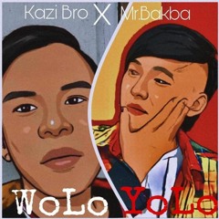 Wolo Yolo-Kazi bro x Mr:Bakba