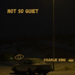 Charlie King  - Not So Quiet