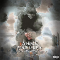 DJ AniMe & MAHHEM FT. Fine Night [RAWTRAP RECORDS]*TRAPCORE*