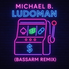 LUDOMAN (BASSARM Remix)