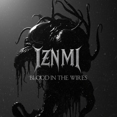 IZNMI - Blood in the Wires [FREE DOWNLOAD]