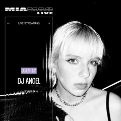 DJ ANGEL [Mia Mao Live] July 17th, 2024