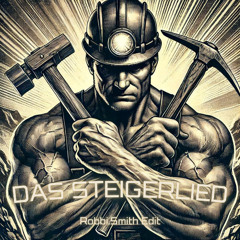 Steigerlied - Robbi.Smith Techno Edit