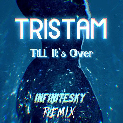 Tristam - Till It's Over (Infinite Sky REMIX)