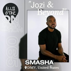 SMASHA | ON LOCATION 065: "Jozi & Beyond"