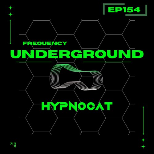 Frequency Underground | Episode 154 | Hypnocat - Live @ Welcome To Pangea XVI