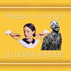 MAKEBA VS LOSING IT (DJ FILIPKA MASHUP)
