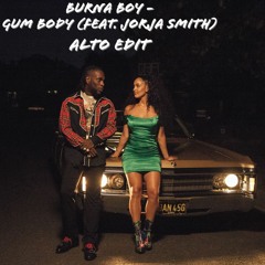 Burna Boy - Gum Body (feat. Jorja Smith) [ALTO EDIT]  [FREE DOWNLOAD]