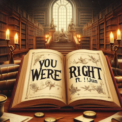 You Were Right ft. !Jun